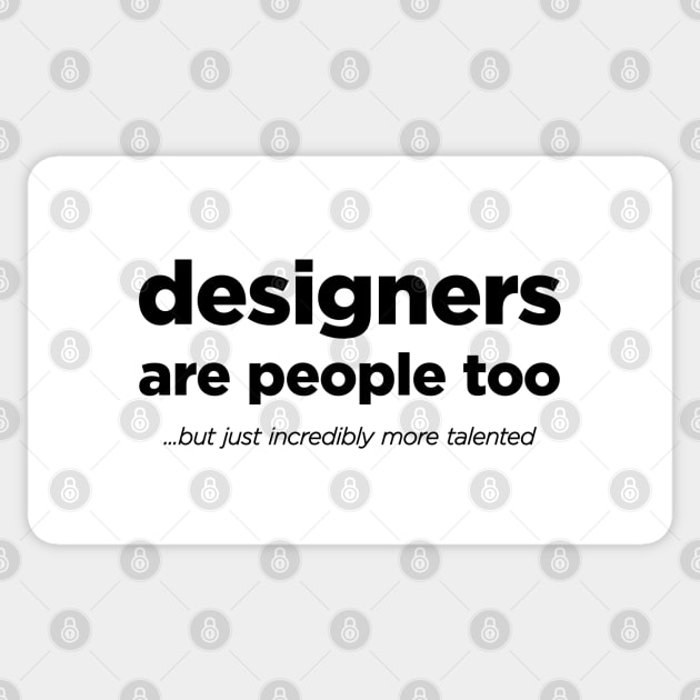 Designers are people too - Black Text. Sticker by Hotshots